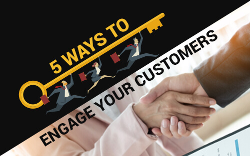 5 Ways to Engage Your Customers